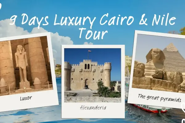 9 Days Luxury Cairo & Nile Tour – Ultimate Experience