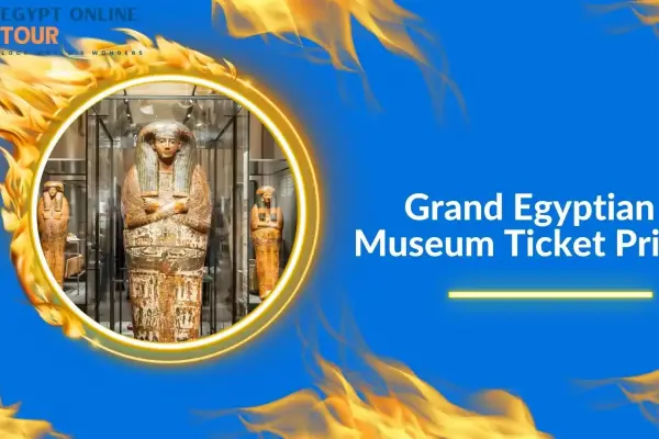 What Are the Grand Egyptian Museum Ticket Price for 2025?