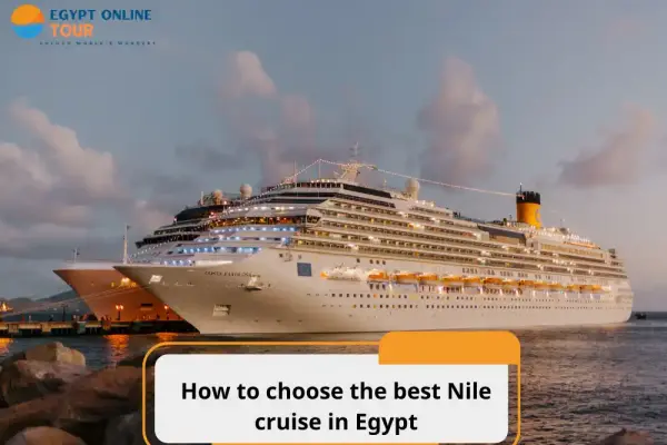 How to choose the best Nile cruise in Egypt: Complete Guide