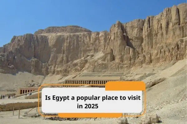 Is Egypt a popular place to visit in 2025? Top 7 Reasons!