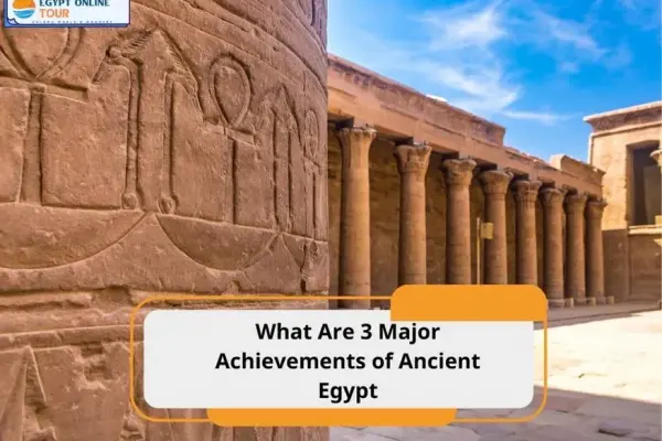 What Are 3 Major Achievements of Ancient Egypt