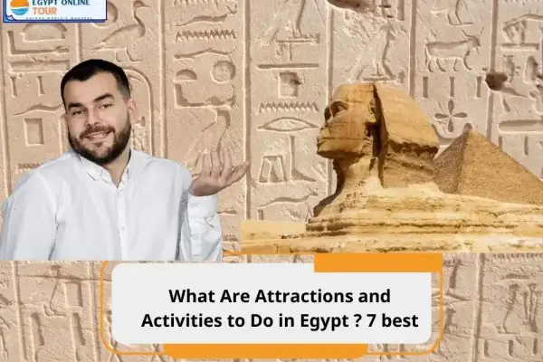 What Are Attractions and Activities to Do in Egypt ? 7 best